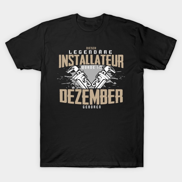 Installateur Geburtstag Dezember T-Shirt by HBfunshirts